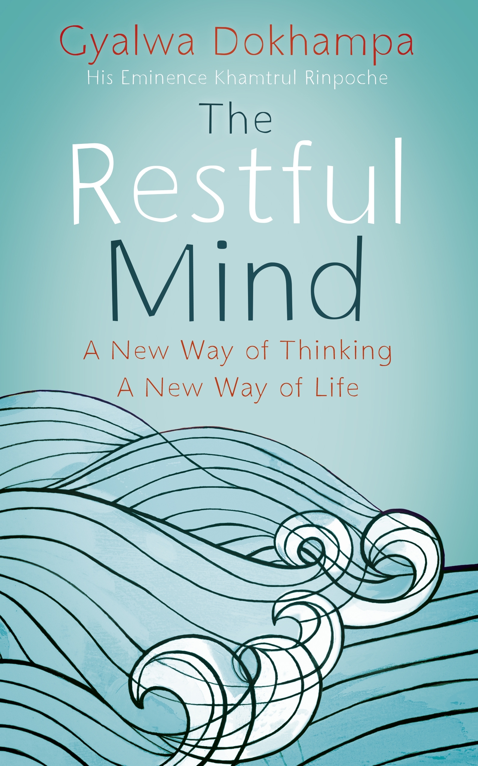 The Restful Mind – New book by His Eminence  Gyalwa Dokhampa